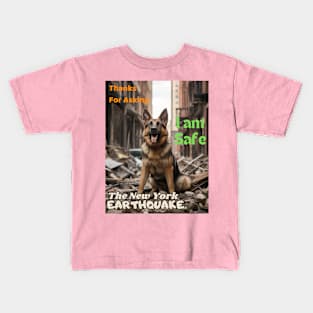 A German Shepherd: Thanks for asking I am safe NYCs earthquake Kids T-Shirt